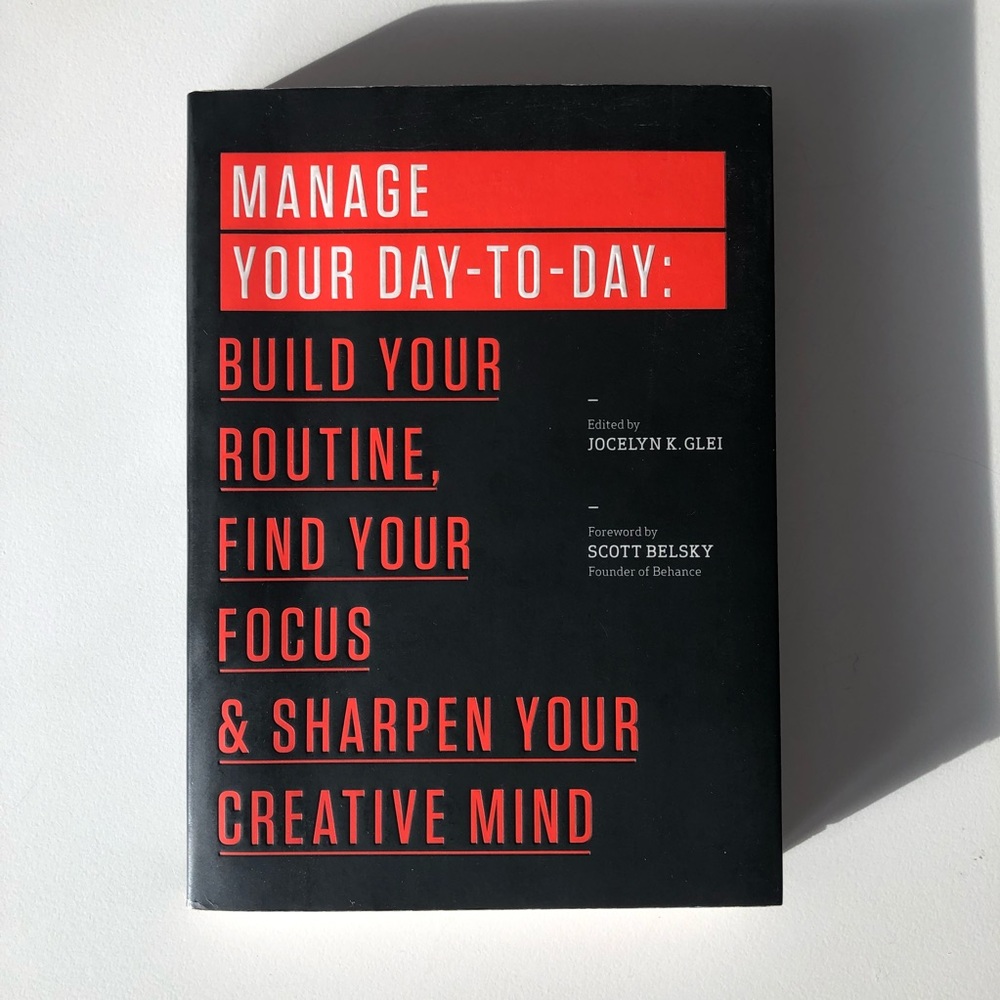 Manage Your Day-to-Day: Build Your Routine, Find Your Focus Paperback Book